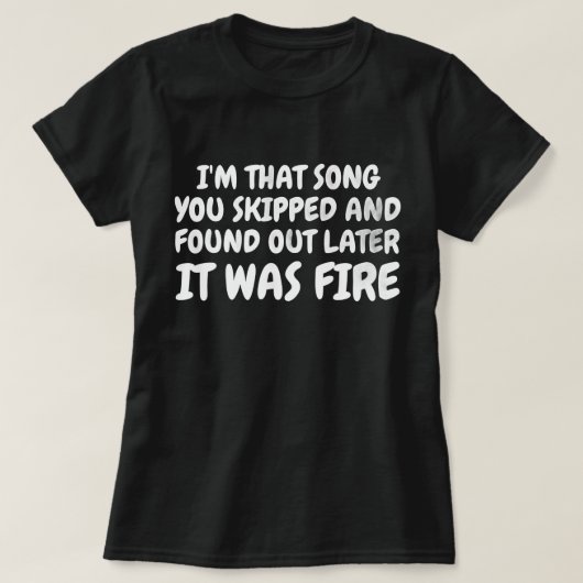 T-shirt Chanson ignorée, Now It's Fire - Citation de musiq (Design devant)