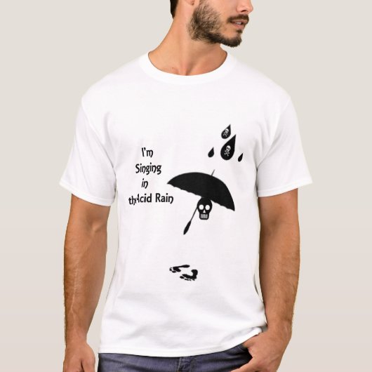 T-shirt Chanter Dans La Pluie Acide - 1 Côté (Devant)