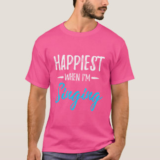 T-shirt Chanter Happiest Funny Singer Idée cadeau Glee Clu