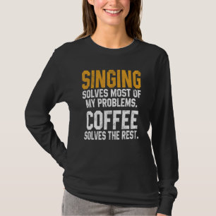 T-shirt Chanter Résout Mes Problèmes Café Musique Chanteus