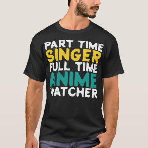 T-shirt Chanteur à temps partiel Observateur à temps plein