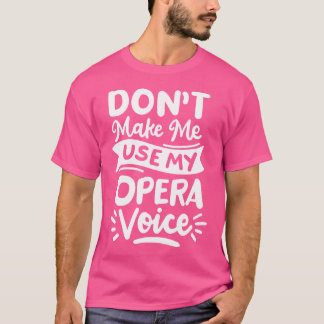 T-shirt Chanteur D'Opéra Ne Me Faites Pas Utiliser Ma Voix