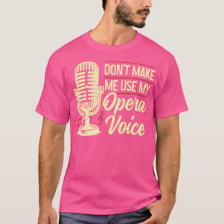 T-shirt Chanteur D'Opéra Ne Me Faites Pas Utiliser Mon Ope