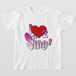 T-shirt Chanteurs, I Love 2 Sing