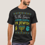 T-shirt Chanukkah Drôle C'Est La Saison De Rappeler À Tout<br><div class="desc">Chanukkah Drôle C'Est La Saison Pour Rappeler À Tous Que Je suis Juif.</div>