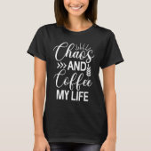 T-shirt Chaos And Coffee My Life  Sarcasm  Java  Sarcastic (Devant)