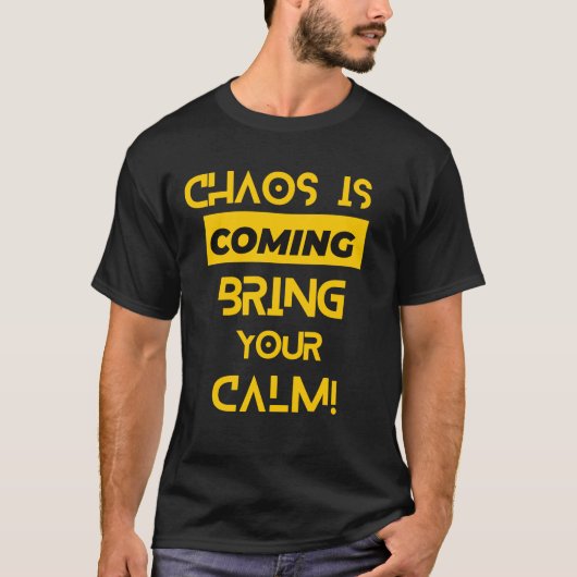 T-shirt Chaos apportera votre calme (Devant)