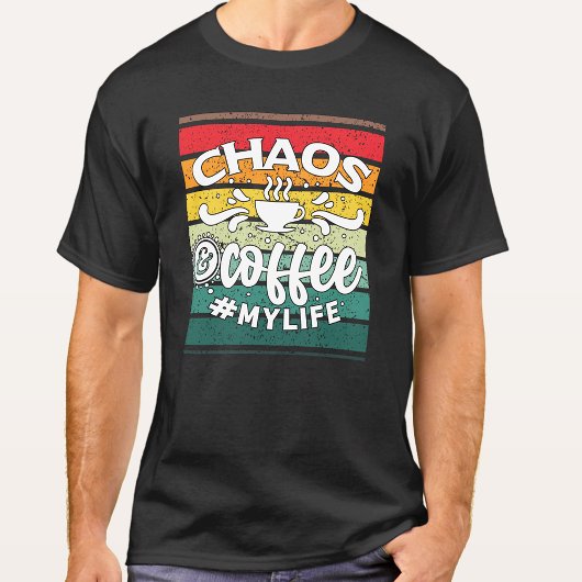 T-SHIRT CHAOS ET CAFÉ MON AMUSANT DE VIE