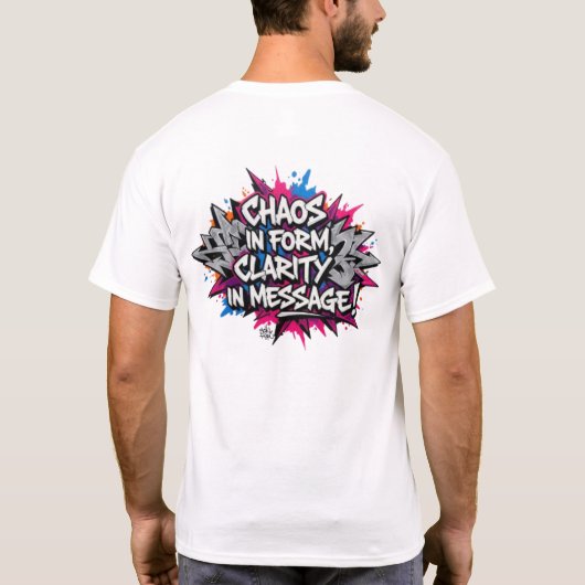 T-SHIRT CHAOS_IN_FORM_CLARITY_IN_MESSAGE (Dos)