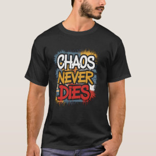 T-shirt Chaos Ne Meure Jamais Manger Dormir Chaos Répéter