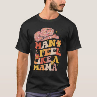 T-shirt Chapeau de Cowgirl Homme Je me sens comme une mama