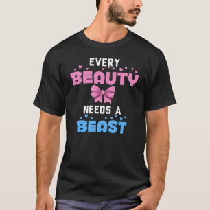 T-shirt Chaque beauté a besoin d'une bête