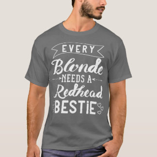 T-shirt Chaque Blonde A Besoin D'Un Cadeau Bestie À Tête R