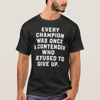 T-shirt Chaque Champion Était Une Fois Un Candidat Qui Ref