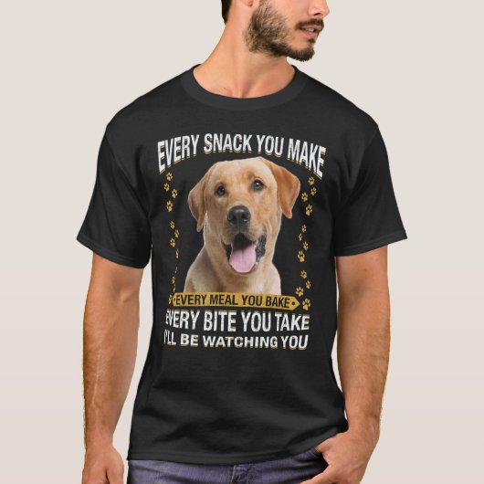 T-shirt Chaque Collation Que Vous Faites Labrador Retriev (Devant)