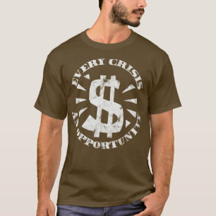 T-shirt Chaque Crise Est Une Opportunité Un Désastre Capit