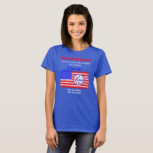 T-shirt "Chaque élection compte" Droits de vote (Devant entier)