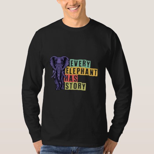 T-shirt Chaque éléphant a une histoire d'éléphant (Devant)