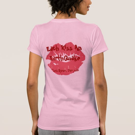 T-shirt Chaque Embrasse Un EarthQuake ~Lord Byron, Don... (Dos)