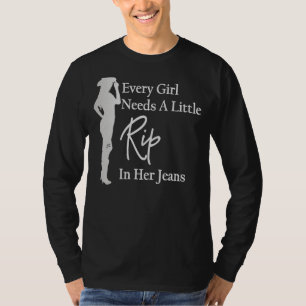 T-shirt Chaque fille a besoin d'une petite déchirure dans