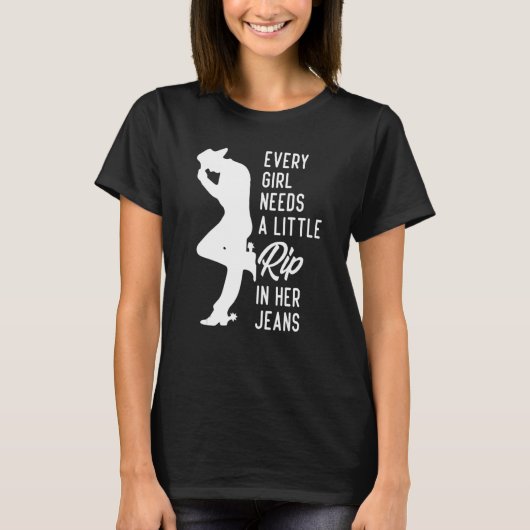 T-shirt Chaque Fille A Besoin D'Une Petite Rip Dans Ses Je (Devant)