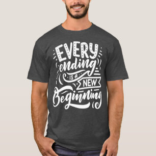 T-shirt Chaque Fin Est Un Nouveau Début