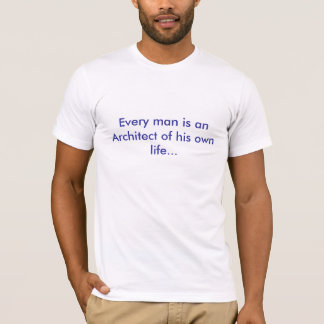 T-shirt Chaque homme est un architecte de sa propre vie…