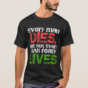 T-shirt Chaque homme meurt mais non chaque vit vraiment la