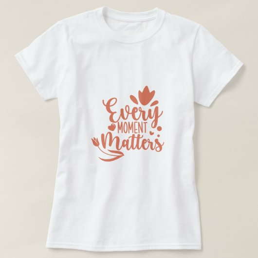 T-shirt Chaque instant compte la typographie (Design devant)