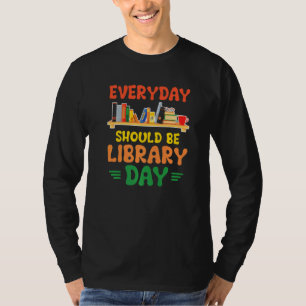 T-shirt Chaque Jour Devrait Être La Bibliothèque Lecture D