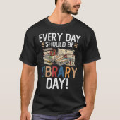 T-shirt Chaque Jour Devrait Être Une Lecture Librairie De (Devant)