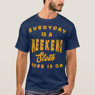 T-shirt Chaque Jour Est Un Mode De Fente Week-End Est Acti