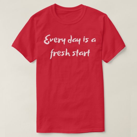 T-shirt Chaque jour est un nouveau début citations inspira (Design devant)
