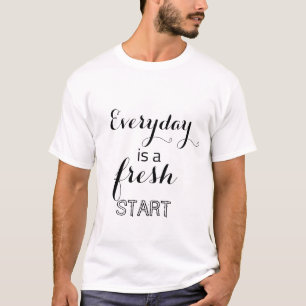 T-shirt Chaque jour est un nouveau départ
