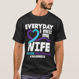 T-shirt Chaque jour je manque à ma femme Prévention du sui