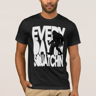 T-shirt Chaque jour je suis Squatchin