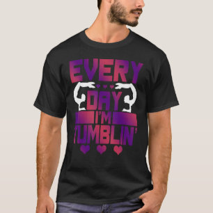 T-shirt Chaque jour, je suis Tumblin' Tumble Gymnastique