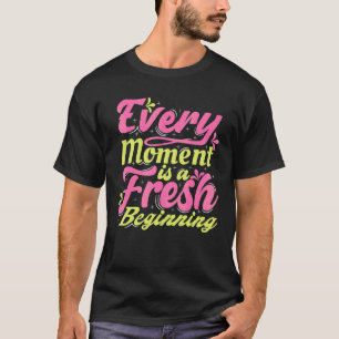 T-shirt Chaque Moment Est Un Nouveau Commencement Inspiran