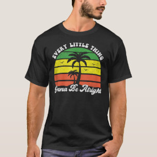 T-shirt Chaque Petite Chose Va Aller Bien Jamaïque Amusant