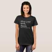 T-shirt Chaque Prof de Maths Montre Ton Travail Maths (Devant entier)