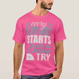 T-shirt Chaque réalisation commence par la décision de t
