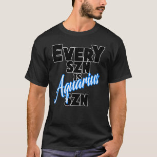 T-shirt Chaque SZN est AQUARIUS SZN