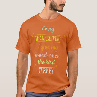 T-shirt Chaque Thanksgiving je donne à ma famille l'oiseau