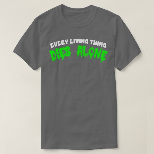 T-shirt Chaque Vivant meurt seul Nihilist Déclaration Vête (Design devant)