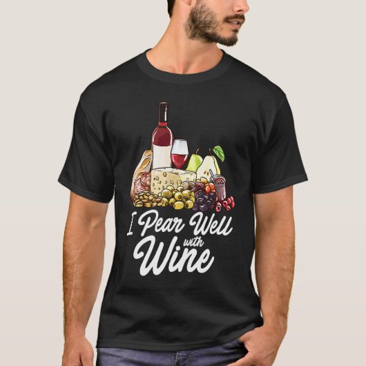 T-shirt Charcuterie Board   Foodie Wine Cheese Pairing Pun (Devant)