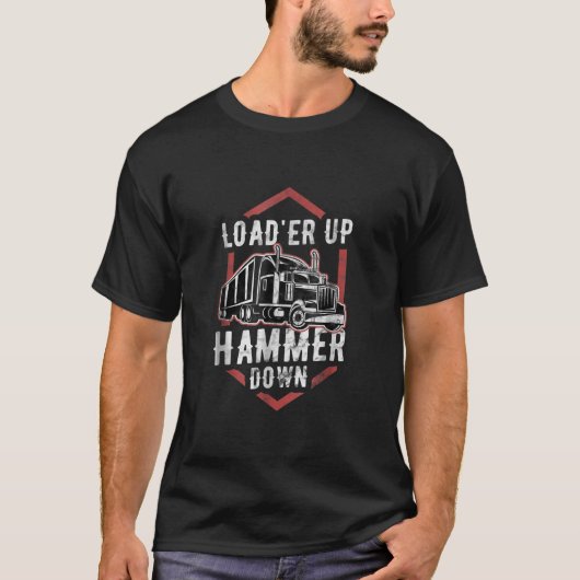 T-shirt Charger le marteau en bas Funny Trucker Camion cad (Devant)
