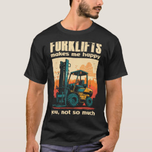 T-shirt Chariots élévateurs Me Rendre Heureux Vous Pas Tan