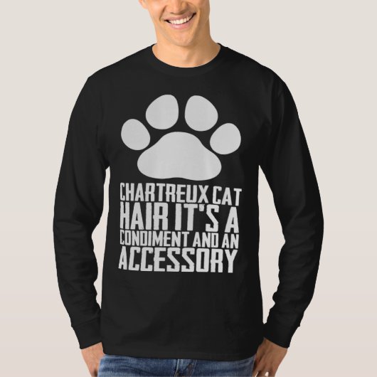 T-shirt Chartreux cat hair its a condiment and an aessory (Devant)