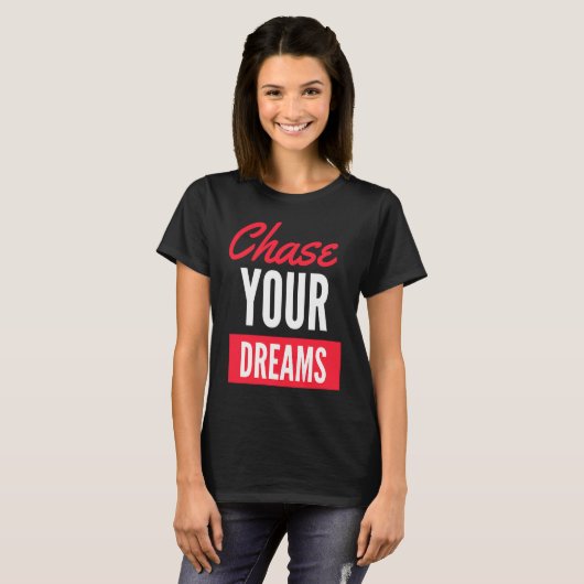 T-shirt Chase Your Dreams with Determination and Style (Devant entier)