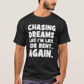 T-shirt Chasing Dreams Comme je suis en retard pour un loy (Devant)